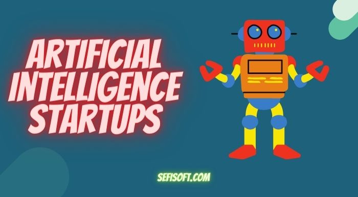 Top Artificial Intelligence Startup In 2021 - Sefisoft